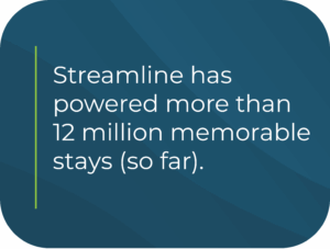 Streamline has powered more than 12 million memorable stays (so far)